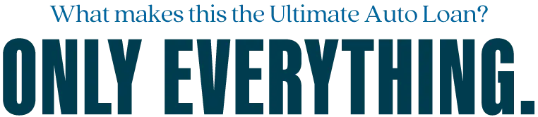 What makes this the ultimate auto loan? From big savings to a sparkling interior, we've bundled everything you need for the best Auto Loan ever.