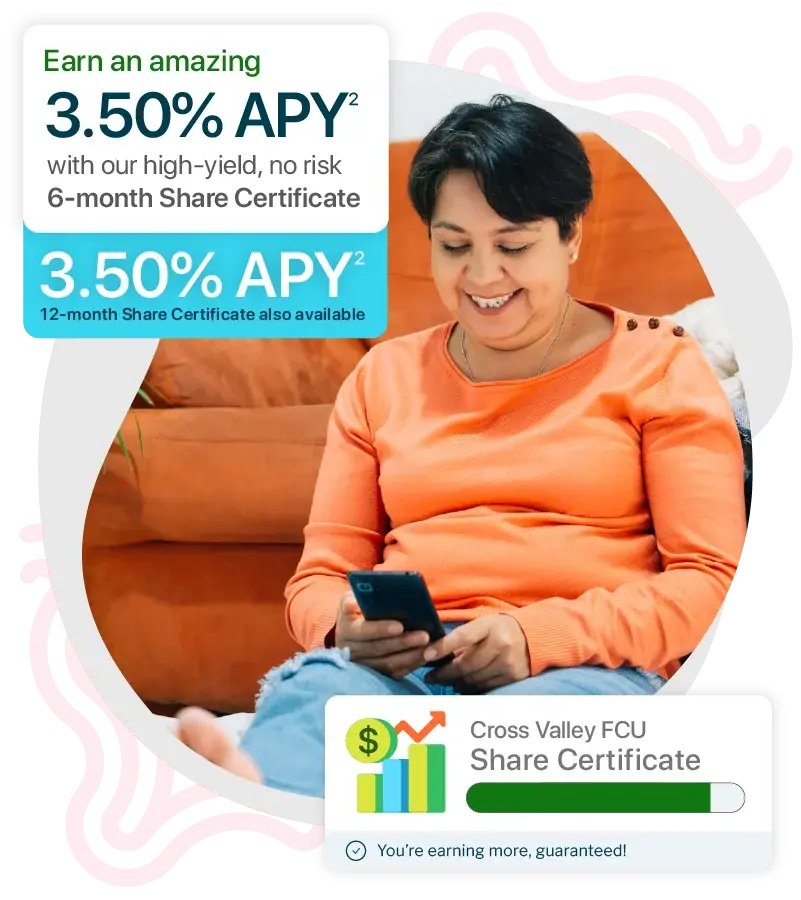 Earn an amazing 4.00% APY with our 6-month Share Certificate. For those wanting a longer rate guarantee: 3.85% APY (12-Month Share Certificate). [mobile]